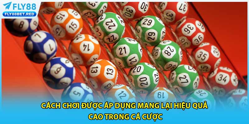 Cách chơi được áp dụng mang lại hiệu quả cao trong cá cược